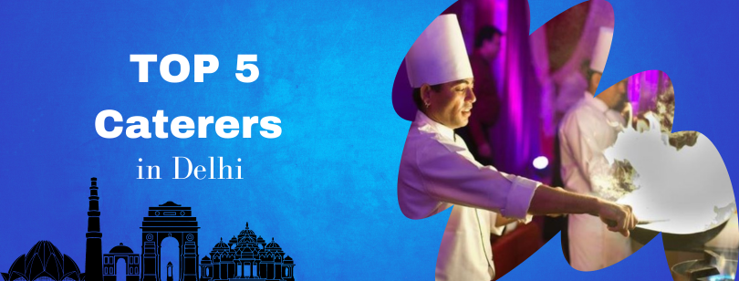 Top 5 Caterers in Delhi