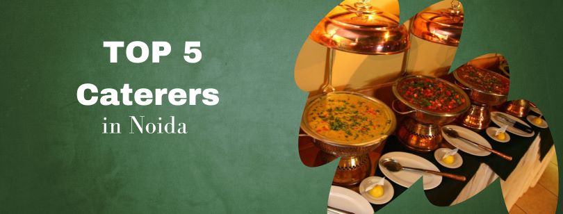 Top 5 Caterers in Noida